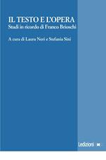 Il testo e l'opera. Studi in ricordo di Franco Brioschi