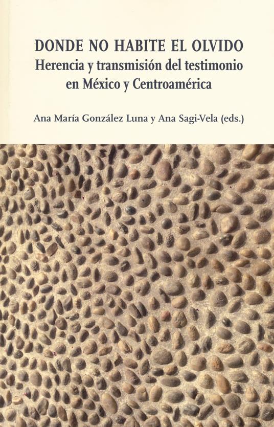 Donde no habite el olvido. Herencia y transmisión del testimonio en México y Centroamérica - copertina