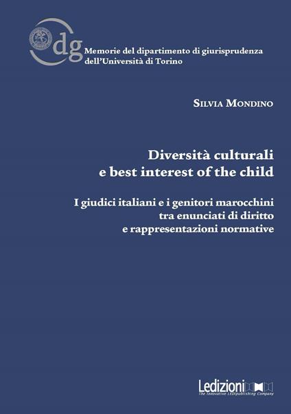 Diversità culturali e best interest of the child. I giudici italiani e i genitori marocchini tra enunciati di diritto e rappresentazioni normative - Silvia Mondino - copertina