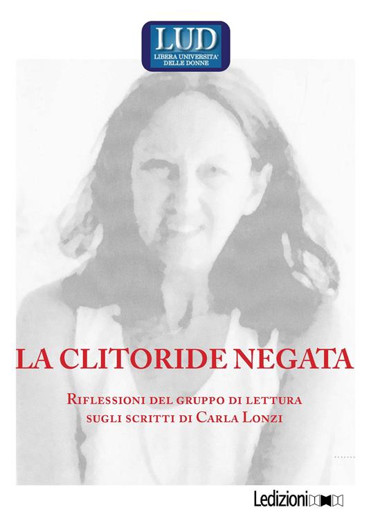 La clitoride negata. Riflessioni del gruppo di lettura sugli scritti di Carla Lonzi - copertina