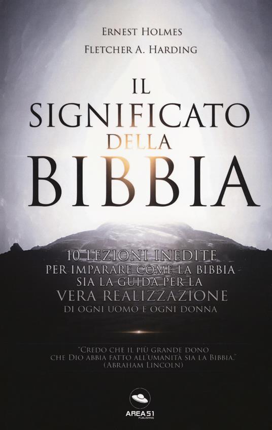 Il significato della Bibbia. 10 lezioni inedite per imparare come la Bibbia sia la guida per la vera realizzazione di ogni uomo e donna. Con Contenuto digitale per download e accesso on line - Ernest Shurtleff Holmes,Fletcher A. Harding - copertina