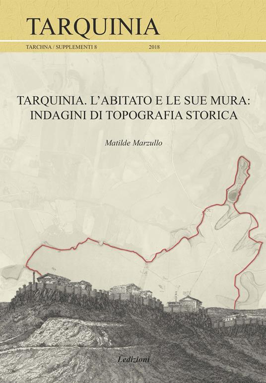 Tarquinia. L'abitato e le sue mura. Indagini di topografia storica - Matilde Marzullo - copertina