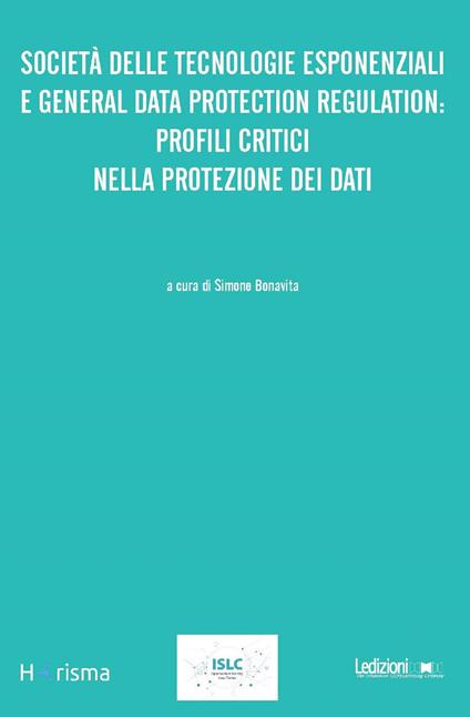 Società delle tecnologie esponenziali e general data protection regulation: profili critici nella protezione dei dati - copertina