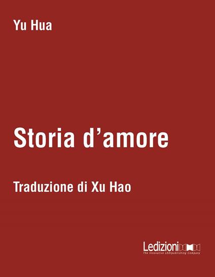 Storia d'amore. Testo cinese a fronte - Hua Yu - copertina