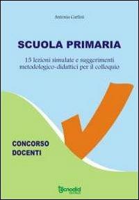 Scuola primaria. 15 lezioni simulate - Antonia Carlini - copertina