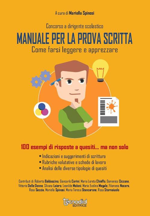 Concorso a dirigente scolastico. Manuale per la prova scritta. Come farsi leggere e apprezzare100 esempi di risposte a quesiti... ma non solo - Mariella Spinosi - copertina