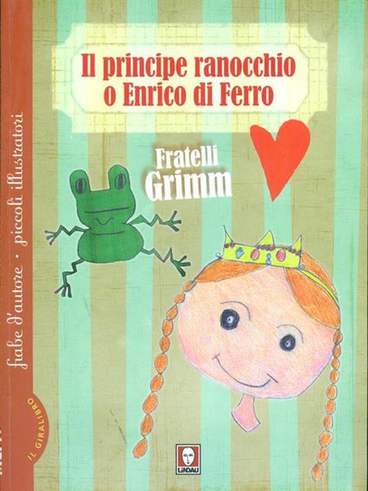 Il principe ranocchio o Enrico di ferro-Le tre piume - Jacob Grimm,Wilhelm Grimm - 6