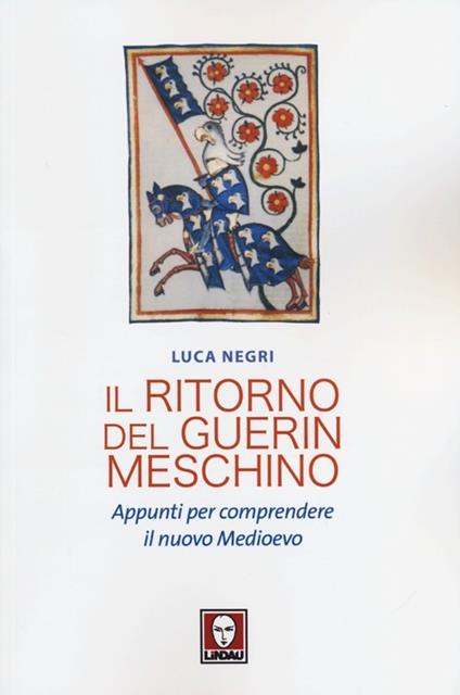 Il ritorno del Guerin Meschino. Appunti per comprendere il Nuovo Medioevo - Luca Negri - copertina