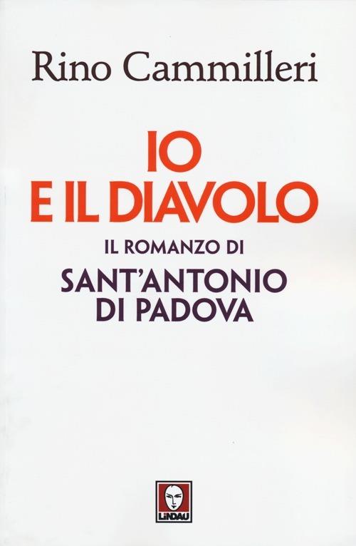 Io e il diavolo. Il romanzo di sant'Antonio di Padova - Rino Cammilleri - copertina