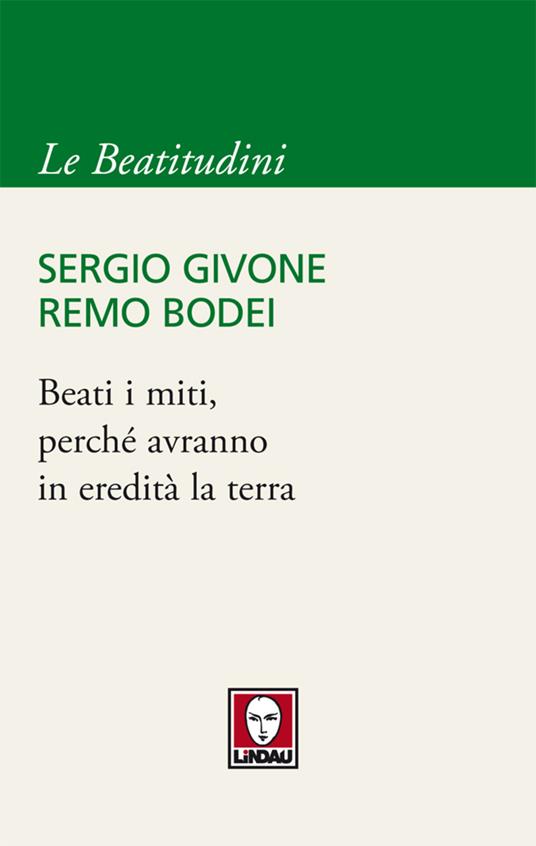 Beati i miti, perché avranno in eredità la terra - Remo Bodei,Sergio Givone - ebook