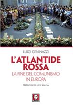 L' Atlantide rossa. La fine del comunismo in Europa