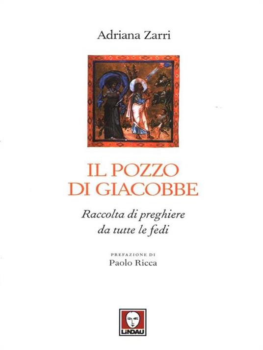 Il pozzo di Giacobbe. Raccolta di preghiere da tutte le fedi - Adriana Zarri - 5