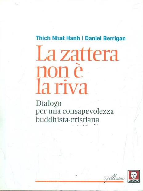 La zattera non è la riva. Dialogo per una consapevolezza buddhista-cristiana - Daniel Berrigan,Thich Nhat Hanh - copertina