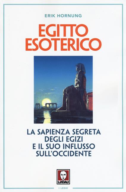 Egitto esoterico. La sapienza segreta degli Egizi e il suo influsso sull'Occidente - Erik Hornung - copertina