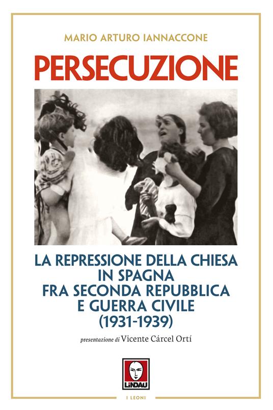 Persecuzione. La repressione della Chiesa in Spagna fra seconda repubblica e guerra civile (1931-1939) - Mario Arturo Iannaccone - ebook