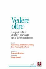 Vedere oltre. La spiritualità dinanzi al morire nelle diverse religioni