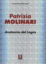 Patrizia Molinari. Anatomia del logos. Ediz. italiana e inglese