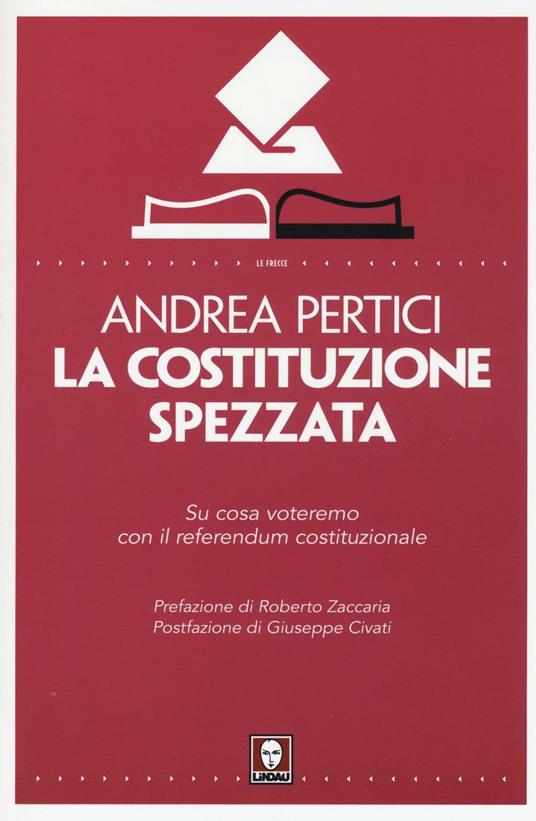 La Costituzione spezzata. Su cosa voteremo con il referendum costituzionale - Andrea Pertici - copertina