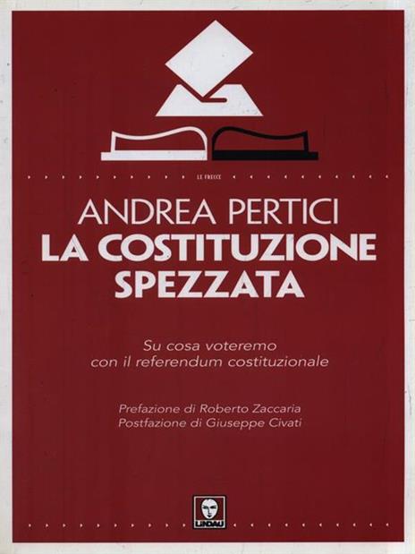 La Costituzione spezzata. Su cosa voteremo con il referendum costituzionale - Andrea Pertici - 2