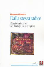 Dalla stessa radice. Ebrei e cristiani, un dialogo intrareligioso