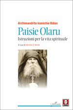 Paisie Olaru. Istruzioni per la vita spirituale