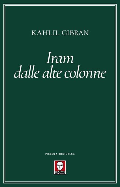 Iram dalle alte colonne. Nuova ediz. - Kahlil Gibran - copertina