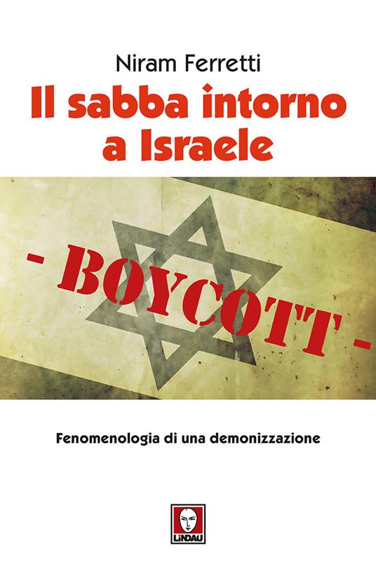 Il sabba intorno a Israele. Fenomenologia di una demonizzazione - Niram Ferretti - copertina