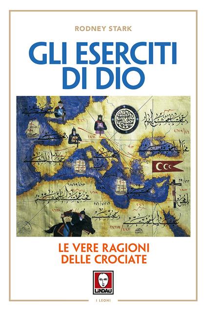 Gli eserciti di Dio. Le vere ragioni delle crociate. Nuova ediz. - Rodney Stark - copertina