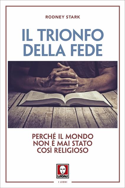 Il trionfo della fede. Perché il mondo non è mai stato così religioso - Rodney Stark,Franca Genta Bonelli - ebook