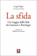 La sfida. Un viaggio della fede da Giussani a Ratzinger