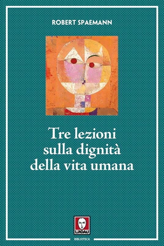 Tre lezioni sulla dignità della vita umana. Nuova ediz. - Robert Spaemann - copertina