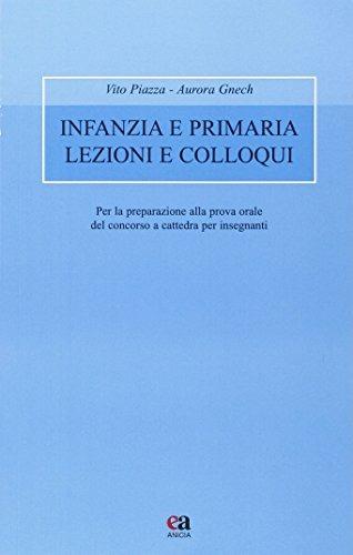 Infanzia e primaria lezioni e colloqui. Per la praparazione alla prova orale del concorso a cattedra per insegnanti - Vito Piazza,Aurora Gnech - copertina