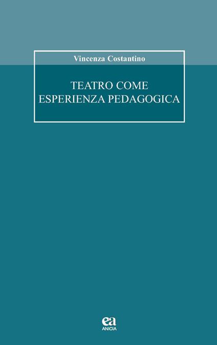 Teatro come esperienza pedagogica - Vincenza Costantino - copertina