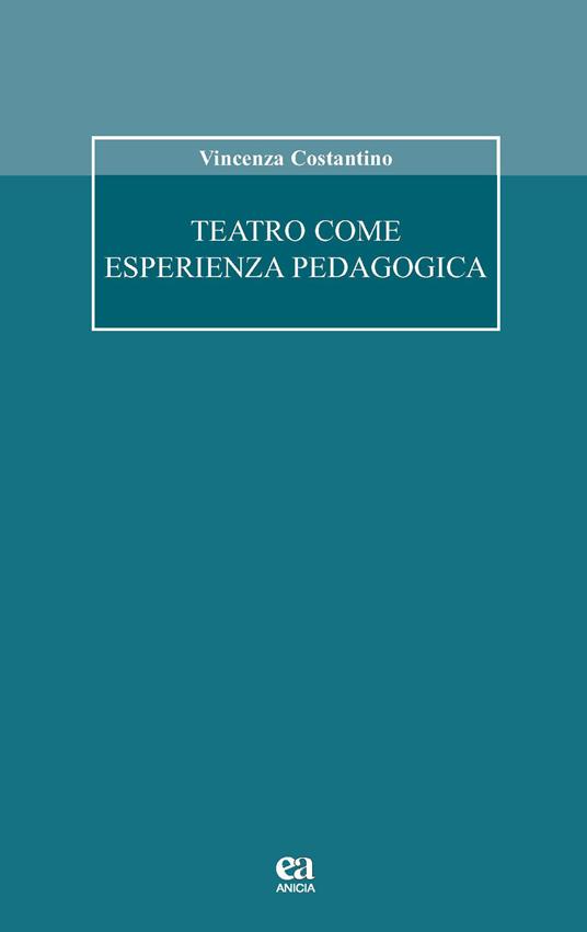 Teatro come esperienza pedagogica - Vincenza Costantino - copertina