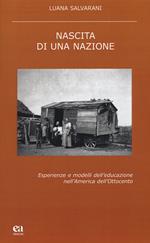 Nascita di una nazione. Esperienze e modelli dell'educazione nell'America dell'Ottocento