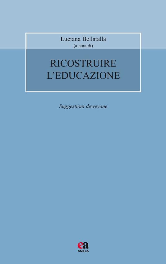 Ricostruire l'educazione. Suggestioni deweyane - copertina