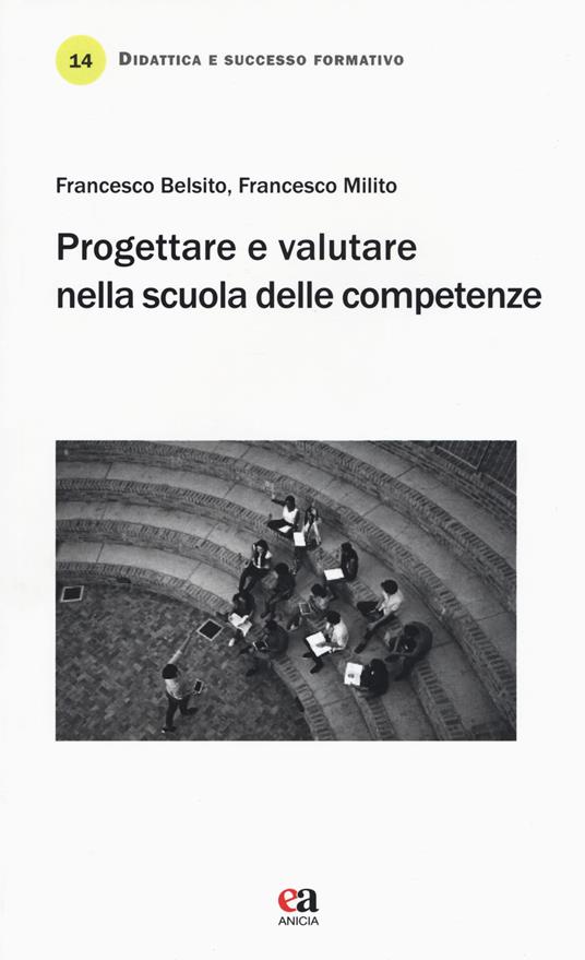 Progettare e valutare nella scuola delle competenze - Francesco Belsito,Francesco Milito - copertina