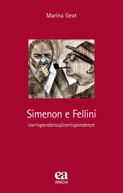 Simenon e Fellini. Corrispondenza/corrispondenze - Marina Geat - copertina