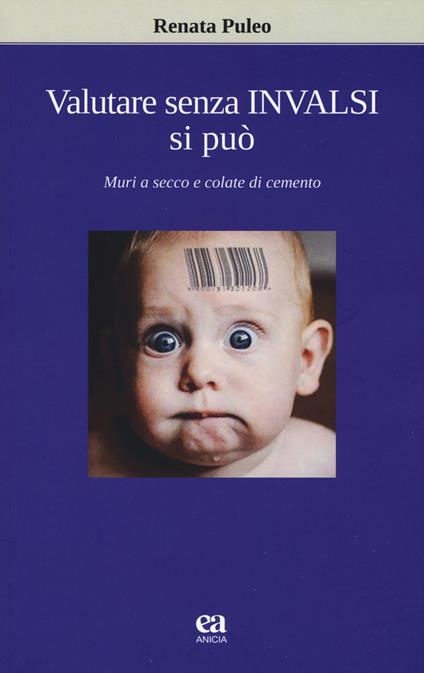 Valutare senza invalsi si può. Muri a secco e colate di cemento - Renata Puleo - copertina