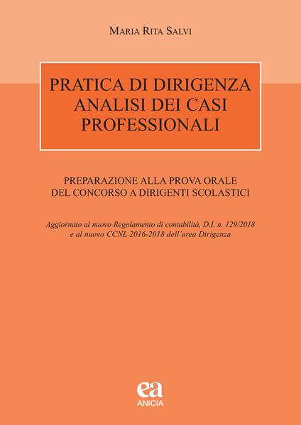 Pratica di dirigenza. Analisi dei casi professionali. Preparazione alla prova orale del concorso a dirigenti scolastici - Maria Rita Salvi - copertina