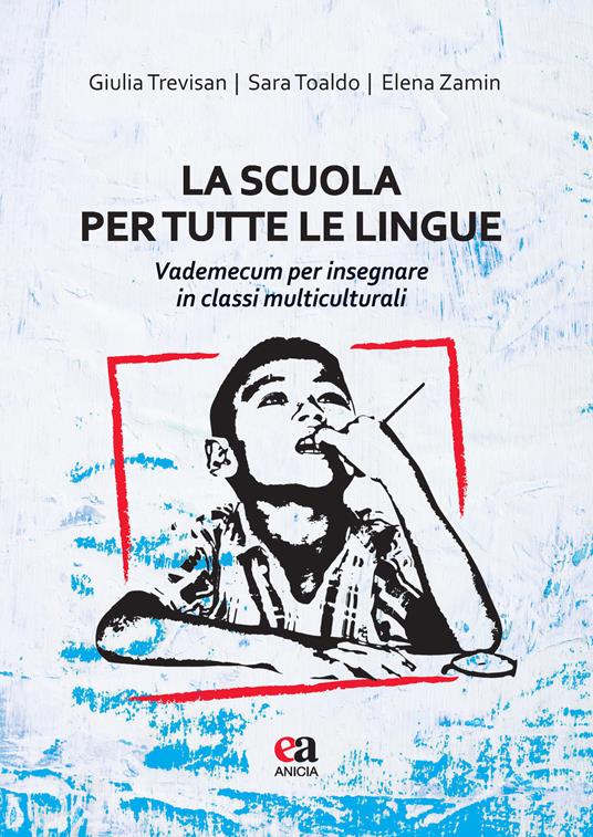 La scuola per tutte le lingue. Vademecum per insegnare in classi multiculturali - Giulia Trevisan,Sara Toaldo,Elena Zamin - copertina