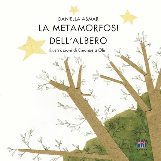 La metamorfosi dell'albero. Ediz. illustrata - Daniella Asmar - copertina