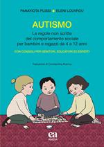 Autismo. Le regole non scritte del comportamento sociale per bambini e ragazzi da 4 a 12 anni