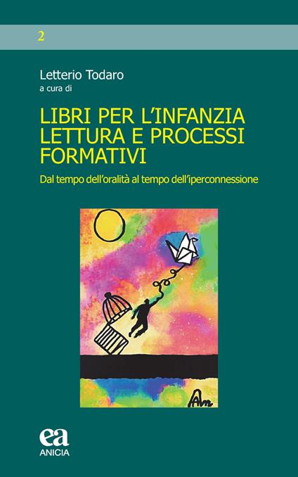 Libri per l'infanzia, lettura e processi formativi. Dal tempo dell'oralità al tempo dell'iperconnessione - copertina