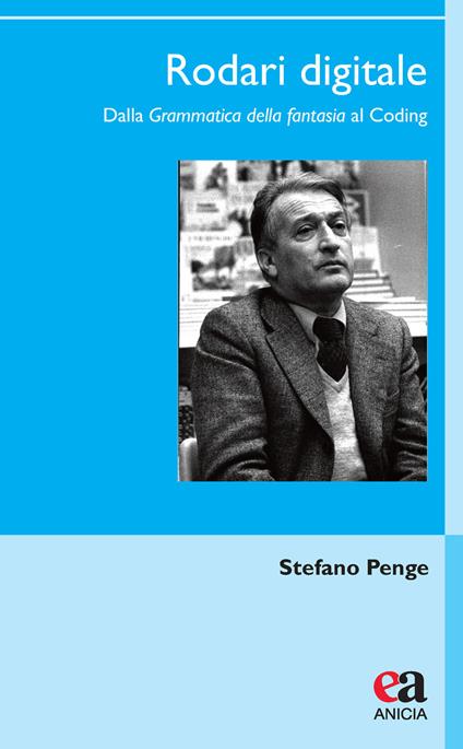 Rodari digitale. Dalla «Grammatica della fantasia» al Coding - Stefano Penge - copertina