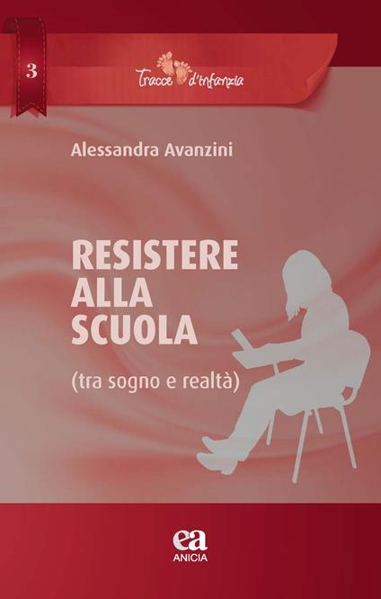 Resistere alla scuola (tra sogno e realtà) - Alessandra Avanzini - copertina