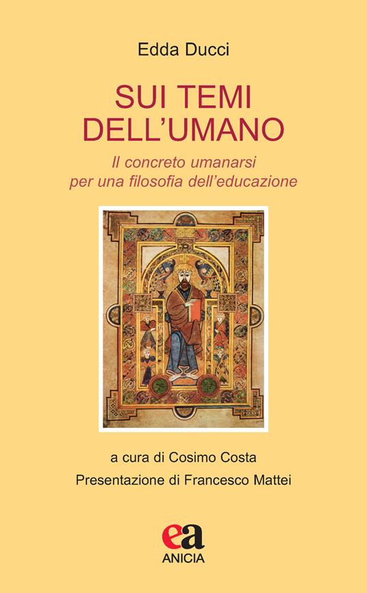 Sui temi dell'umano. Il concreto umanarsi per una filosofia dell'educazione - Edda Ducci - copertina