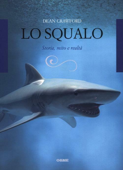 Lo squalo. Storia, mito e realtà - Dean Crawford - copertina