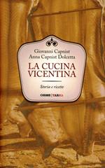 La cucina vicentina. Storie e ricette