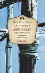 La cucina abruzzese dei trabocchi. Storia e ricette